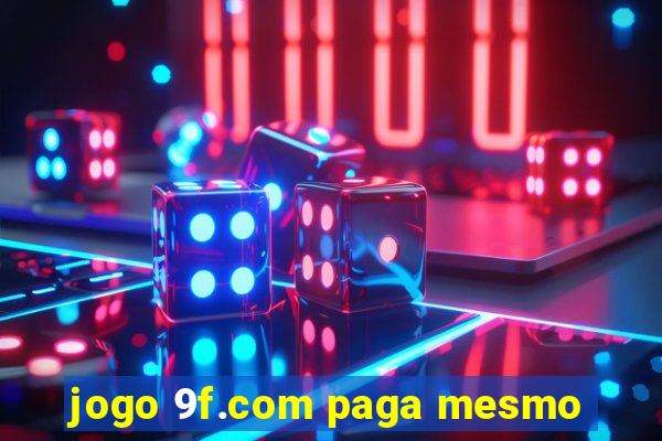 jogo 9f.com paga mesmo